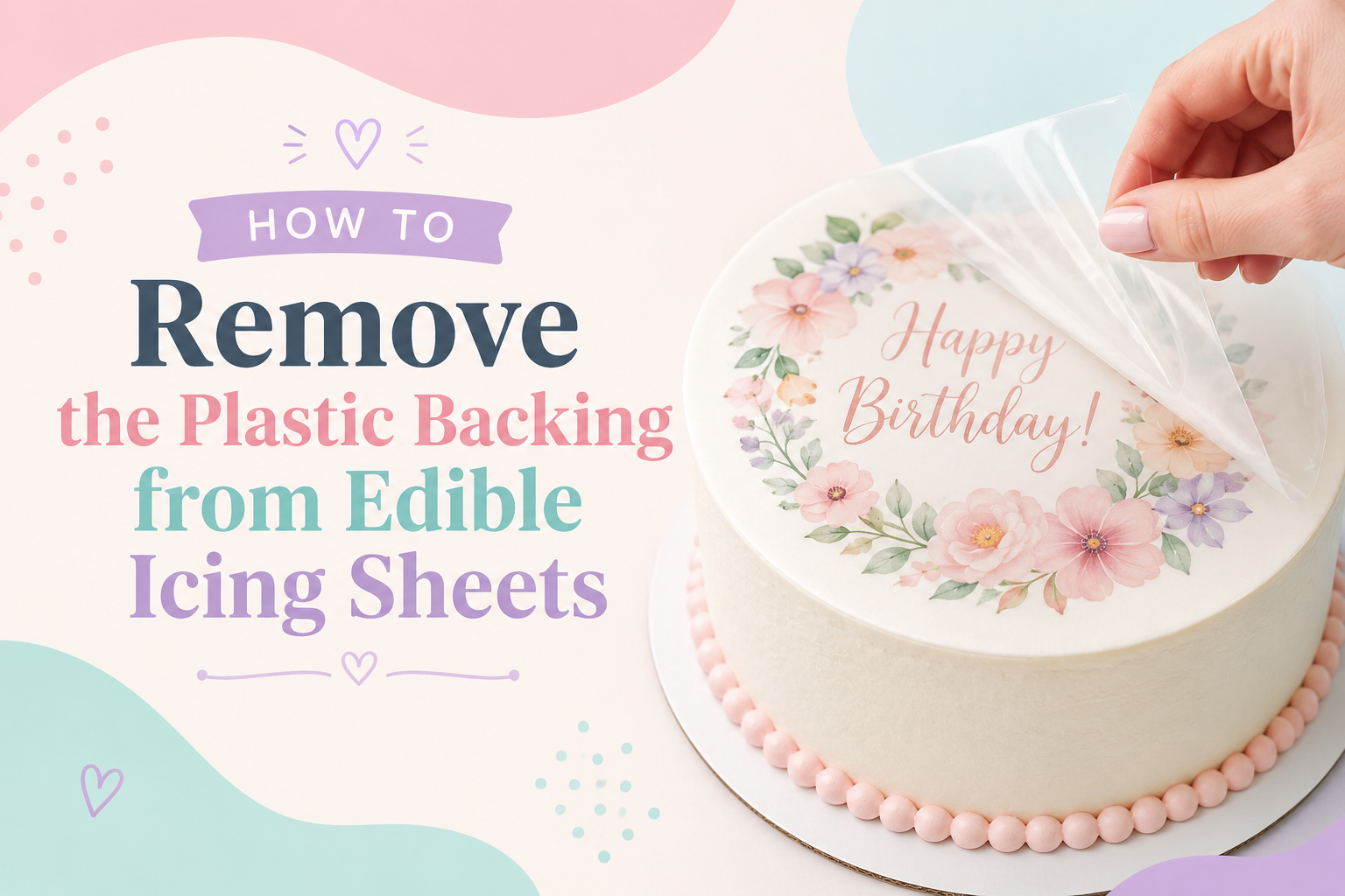 How to Remove the Plastic Backing from Edible Icing Sheets: Step-by-Step Guide for Perfect Cake Decorations