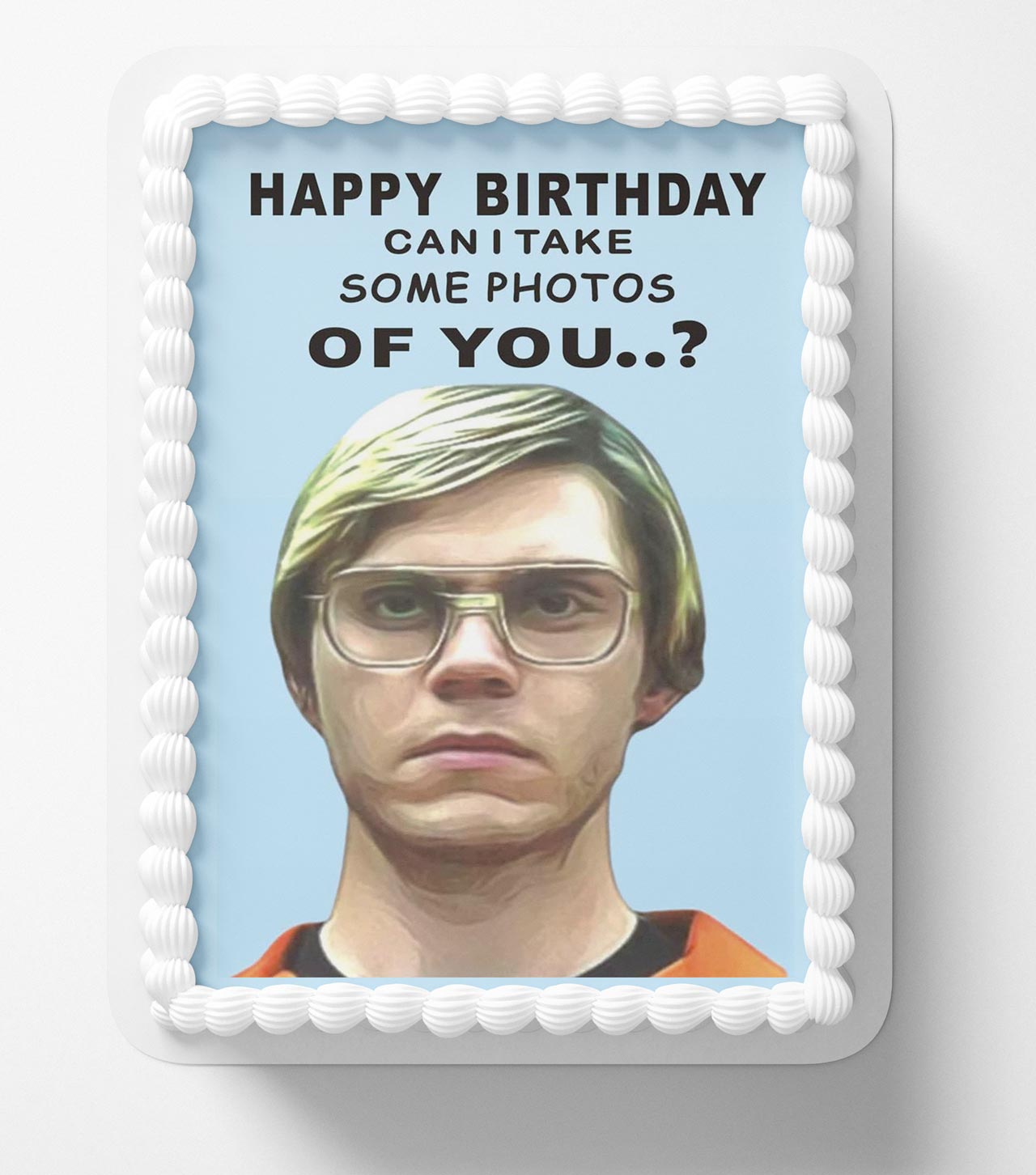 Dahmer Humour Banter Boyfriend Edible Cake Topper