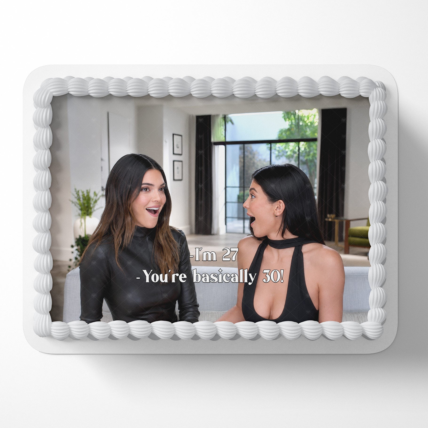 Kendall & Kylie “You’re Basically 30” – Funny Meme Birthday Frost - Personalized Edible Cake Topper | Custom Icing Sheet | Birthday Cake Decoration