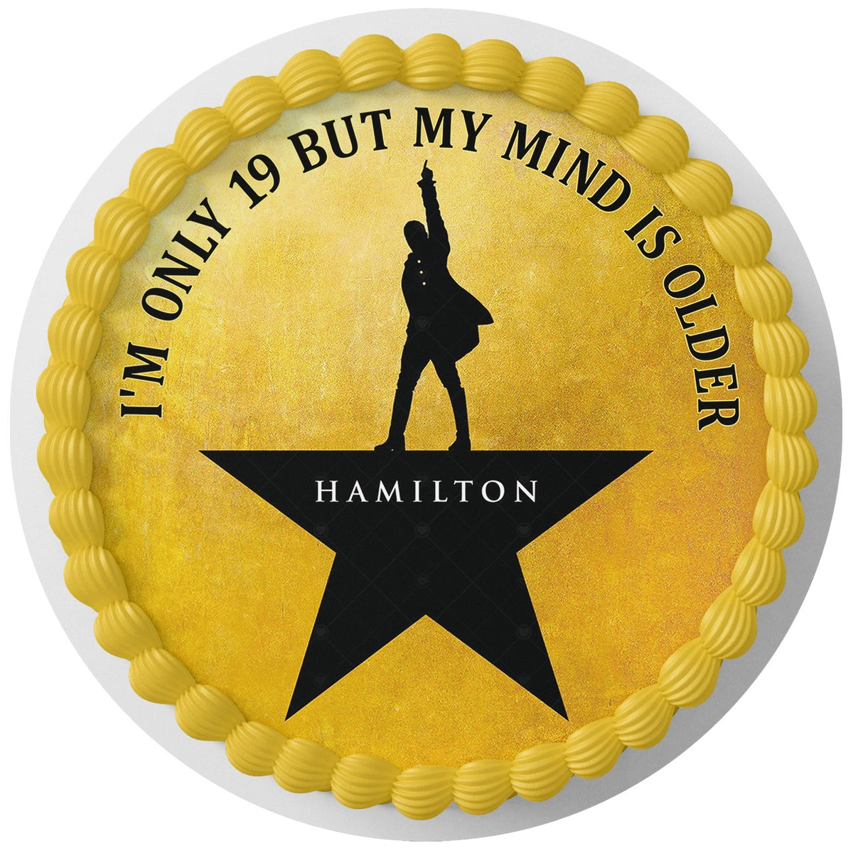 My Shot Only Nineteen but My Mind is Older Hamilton Musical Edible Cake Topper Round Personalized Edible Cake Topper | Custom Icing Sheet | Birthday Cake Decoration