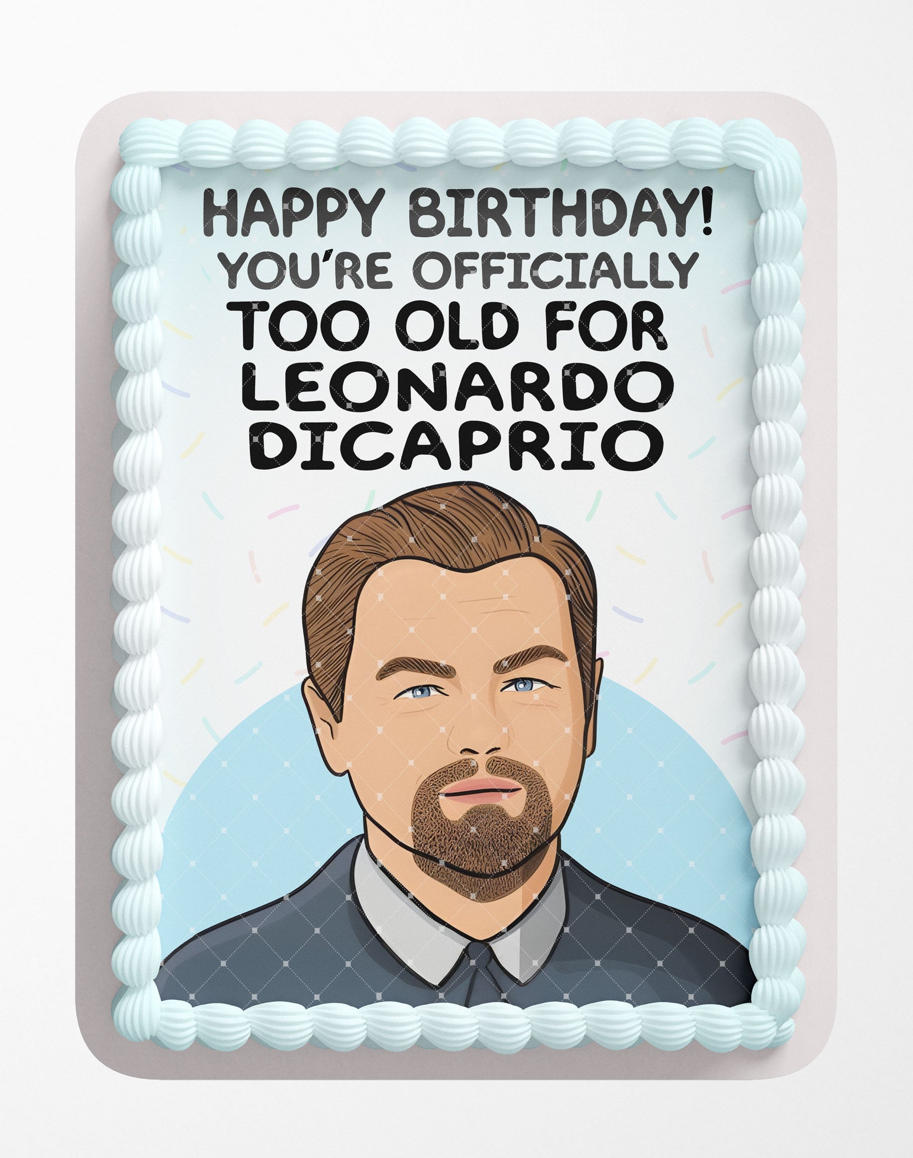 Too Old For Leonardo Dicaprio Edible Cake Topper