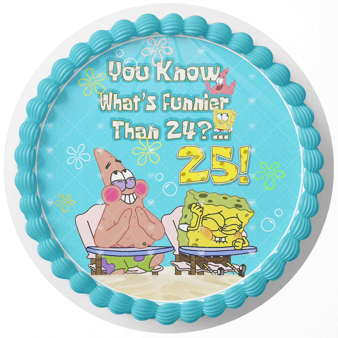 Spongebob What's Funnier Than 24 25 Round – Icing Sheet Birthday - Personalized Edible Cake Topper | Custom Icing Sheet | Birthday Cake Decoration