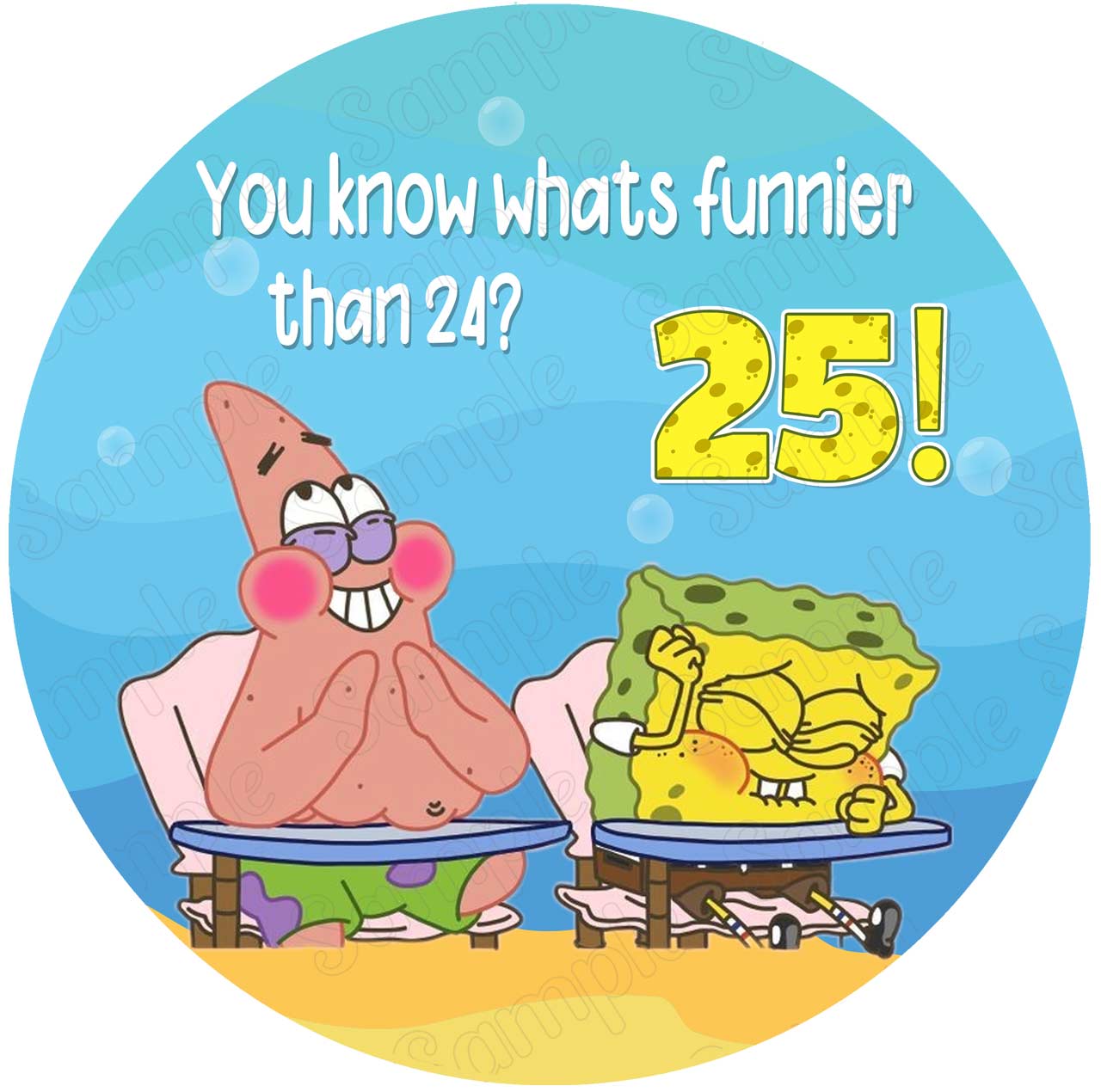 Spongebob Whats Funnier than 24 25 Round – Icing Sheet Birthday - Personalized Edible Cake Topper | Custom Icing Sheet | Birthday Cake Decoration